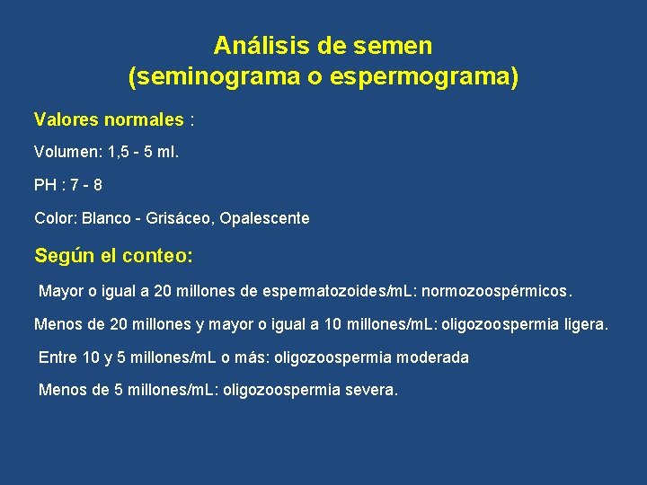 Análisis de semen (seminograma o espermograma) Valores normales : Volumen: 1, 5 - 5