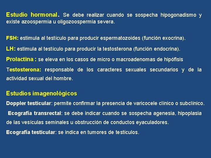 . Estudio hormonal Se debe realizar cuando se sospecha hipogonadismo y existe azoospermia u