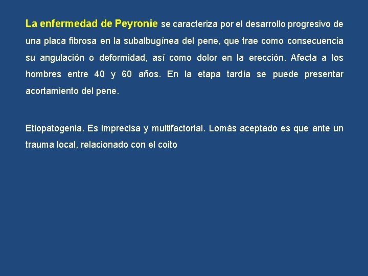 La enfermedad de Peyronie se caracteriza por el desarrollo progresivo de una placa fibrosa