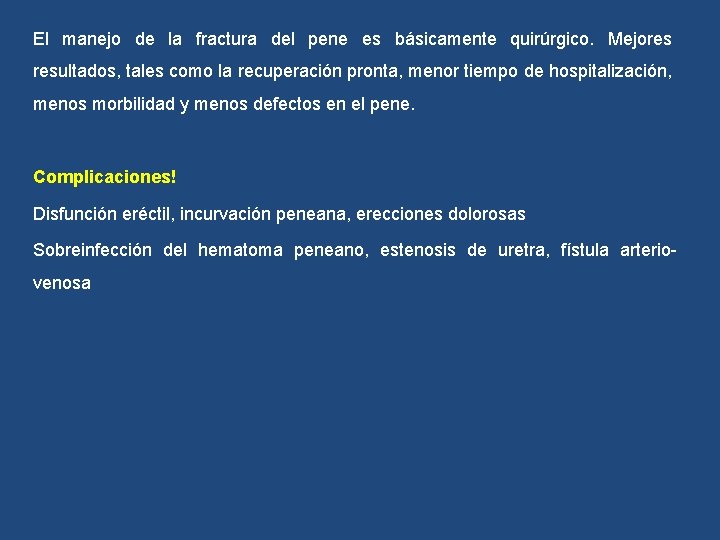 El manejo de la fractura del pene es básicamente quirúrgico. Mejores resultados, tales como