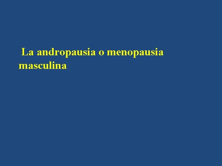 La andropausia o menopausia masculina 