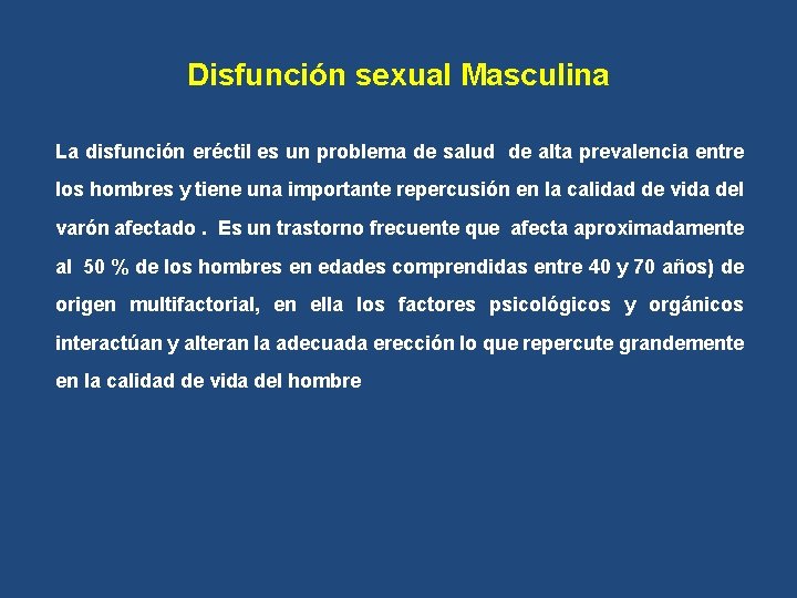 Disfunción sexual Masculina La disfunción eréctil es un problema de salud de alta prevalencia