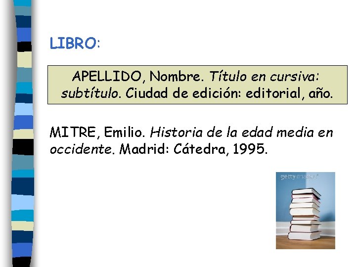 LIBRO: APELLIDO, Nombre. Título en cursiva: subtítulo. Ciudad de edición: editorial, año. MITRE, Emilio.