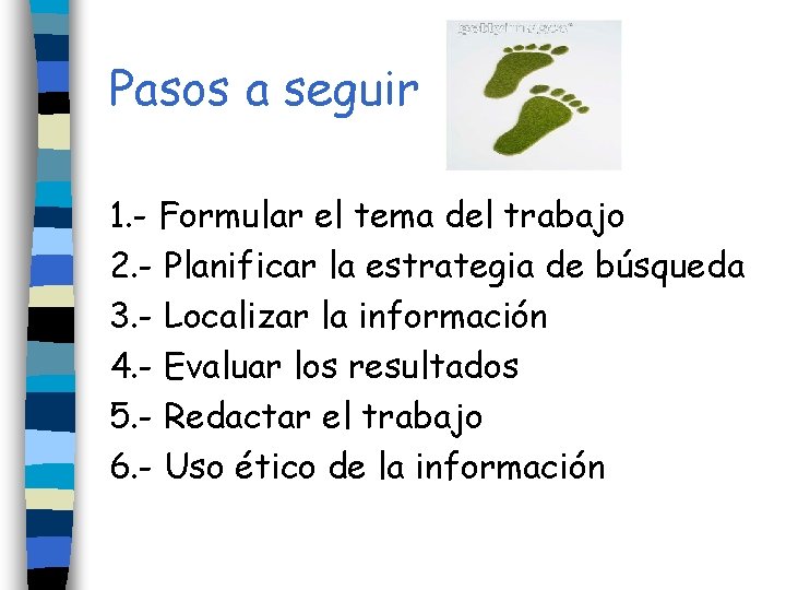 Pasos a seguir 1. - Formular el tema del trabajo 2. - Planificar la