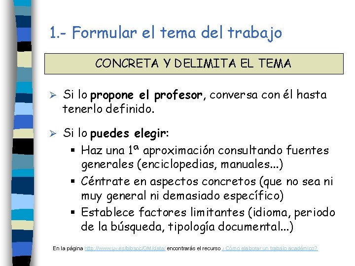 1. - Formular el tema del trabajo CONCRETA Y DELIMITA EL TEMA Ø Si 1. - Formular el tema del trabajo CONCRETA Y DELIMITA EL TEMA Ø Si