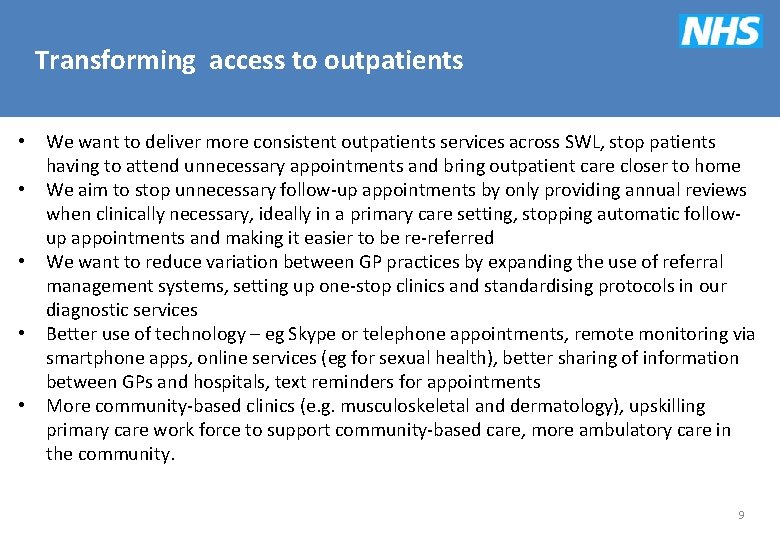 Transforming access to outpatients • • • We want to deliver more consistent outpatients