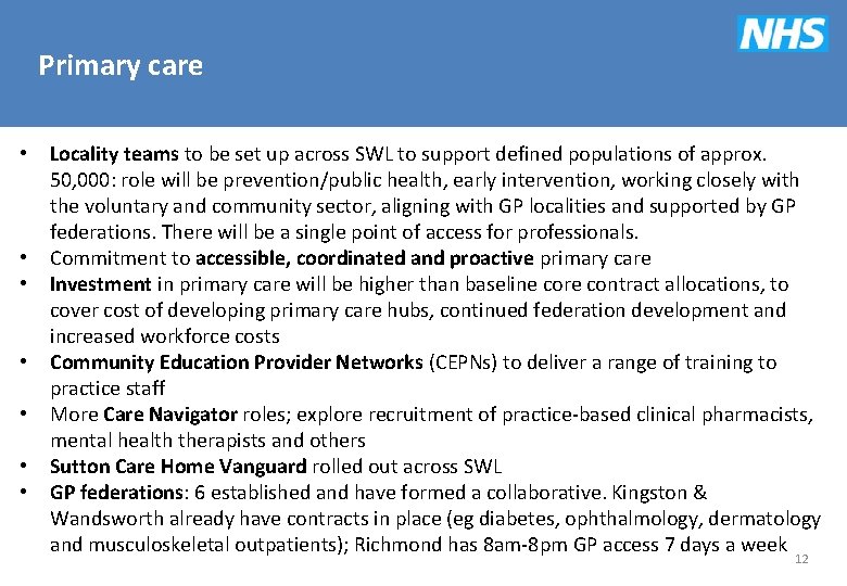 Primary care • • Locality teams to be set up across SWL to support