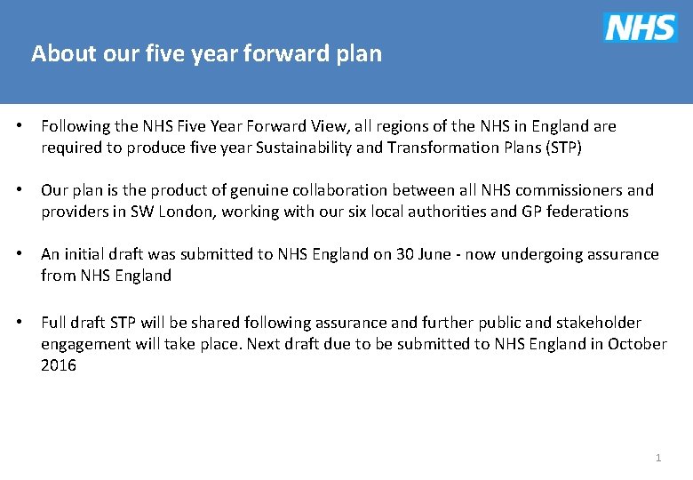 About our five year forward plan • Following the NHS Five Year Forward View,