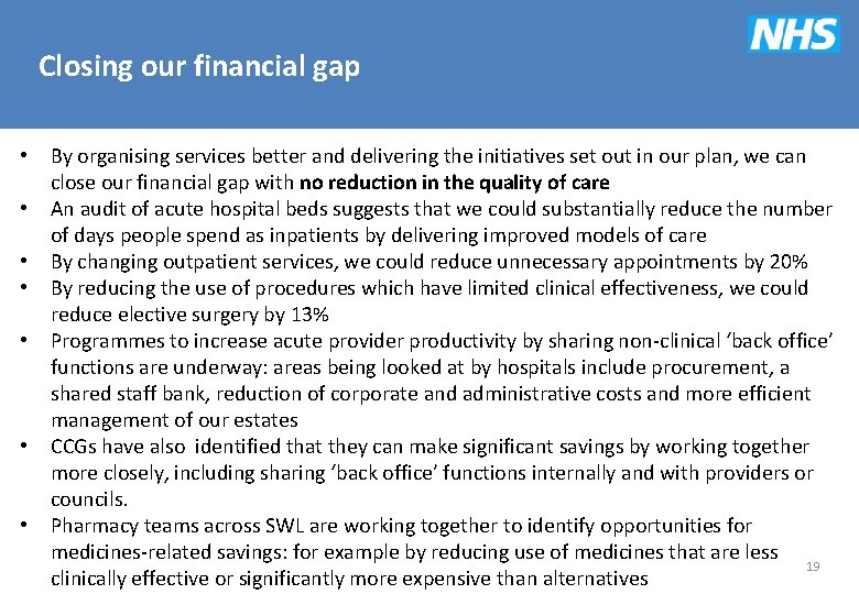 Closing our financial gap • • By organising services better and delivering the initiatives