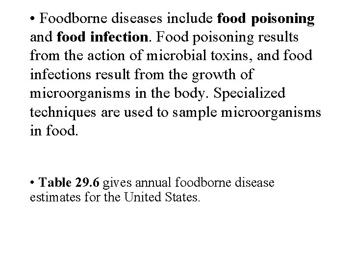  • Foodborne diseases include food poisoning and food infection. Food poisoning results from