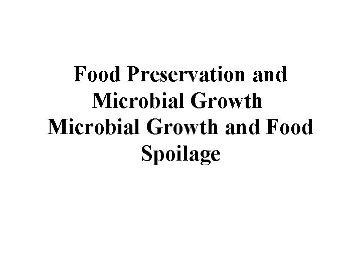 Food Preservation and Microbial Growth and Food Spoilage 