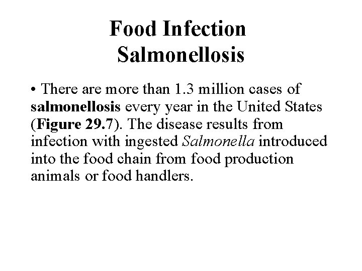 Food Infection Salmonellosis • There are more than 1. 3 million cases of salmonellosis