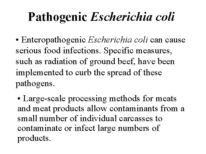 Pathogenic Escherichia coli • Enteropathogenic Escherichia coli can cause serious food infections. Specific measures,
