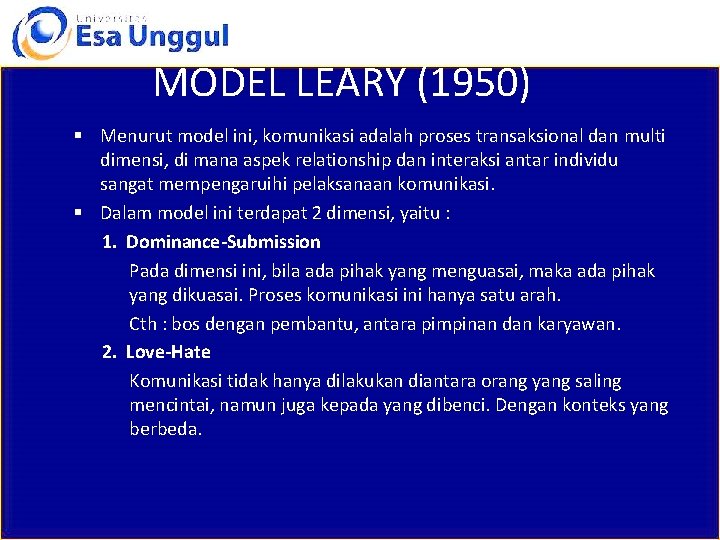 MODEL LEARY (1950) § Menurut model ini, komunikasi adalah proses transaksional dan multi dimensi,