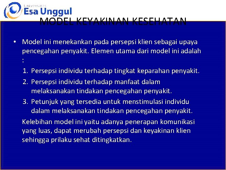 MODEL KEYAKINAN KESEHATAN • Model ini menekankan pada persepsi klien sebagai upaya pencegahan penyakit.