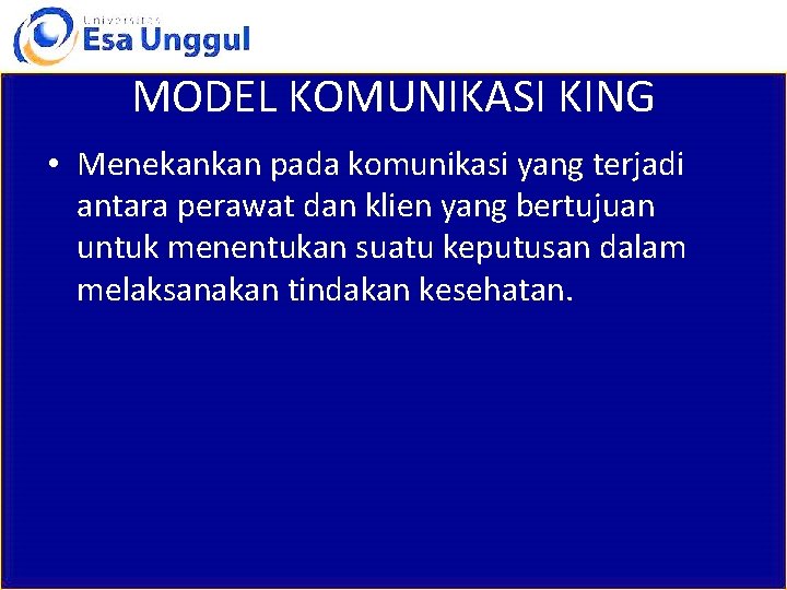 MODEL KOMUNIKASI KING • Menekankan pada komunikasi yang terjadi antara perawat dan klien yang