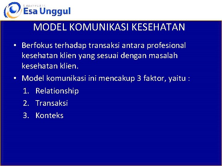 MODEL KOMUNIKASI KESEHATAN • Berfokus terhadap transaksi antara profesional kesehatan klien yang sesuai dengan