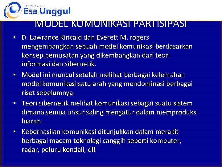 MODEL KOMUNIKASI PARTISIPASI • D. Lawrance Kincaid dan Everett M. rogers mengembangkan sebuah model