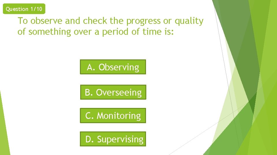 Question 1/10 To observe and check the progress or quality of something over a