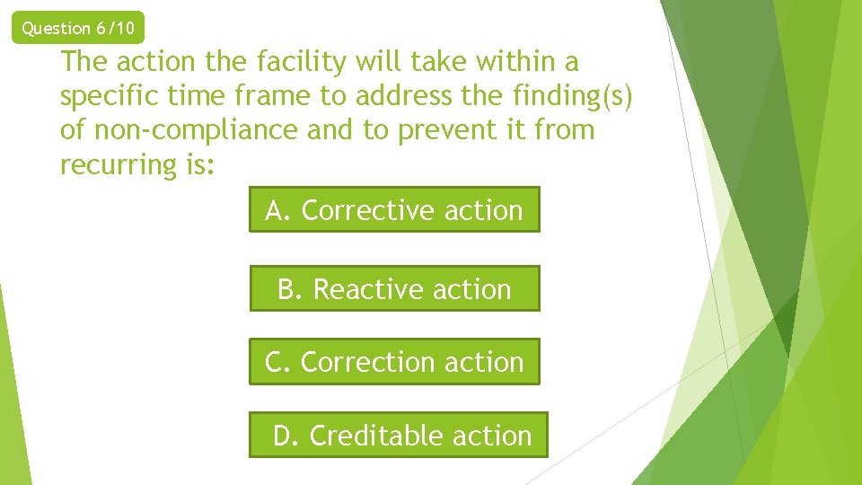 Question 6/10 The action the facility will take within a specific time frame to