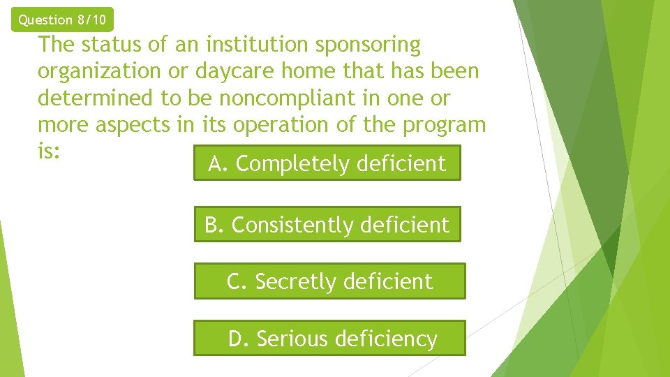 Question 8/10 The status of an institution sponsoring organization or daycare home that has