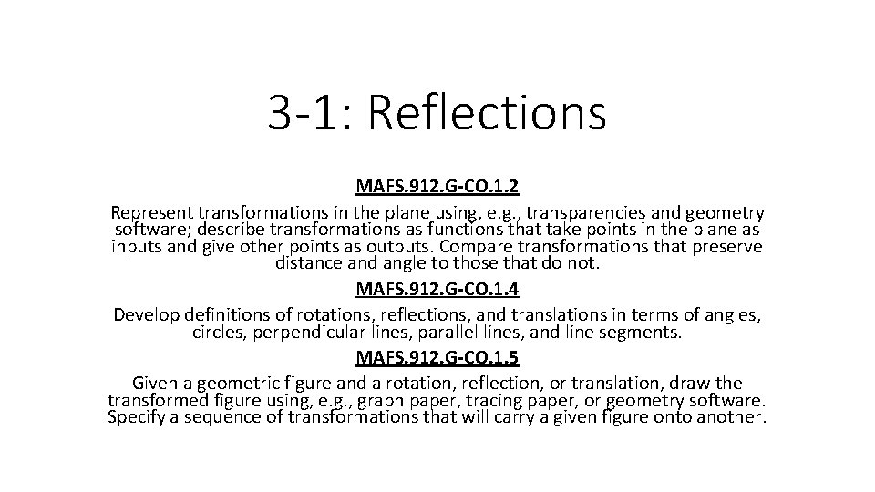 3 -1: Reflections MAFS. 912. G-CO. 1. 2 Represent transformations in the plane using,