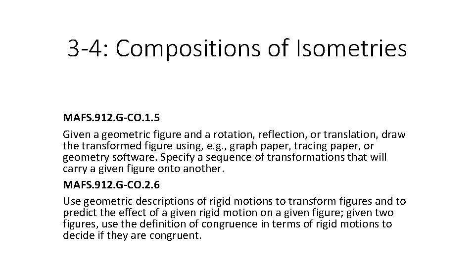 3 -4: Compositions of Isometries MAFS. 912. G-CO. 1. 5 Given a geometric figure