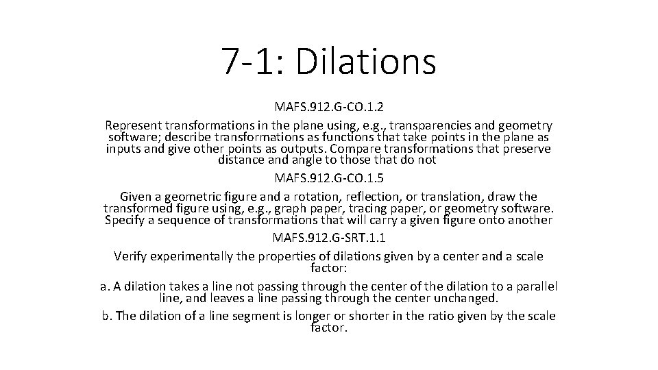 7 -1: Dilations MAFS. 912. G-CO. 1. 2 Represent transformations in the plane using,