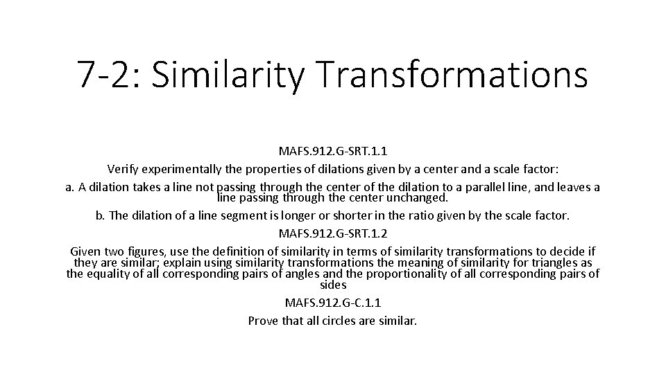 7 -2: Similarity Transformations MAFS. 912. G-SRT. 1. 1 Verify experimentally the properties of