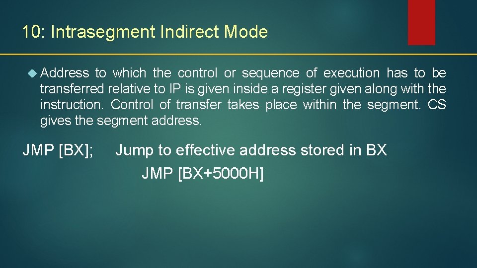 10: Intrasegment Indirect Mode Address to which the control or sequence of execution has