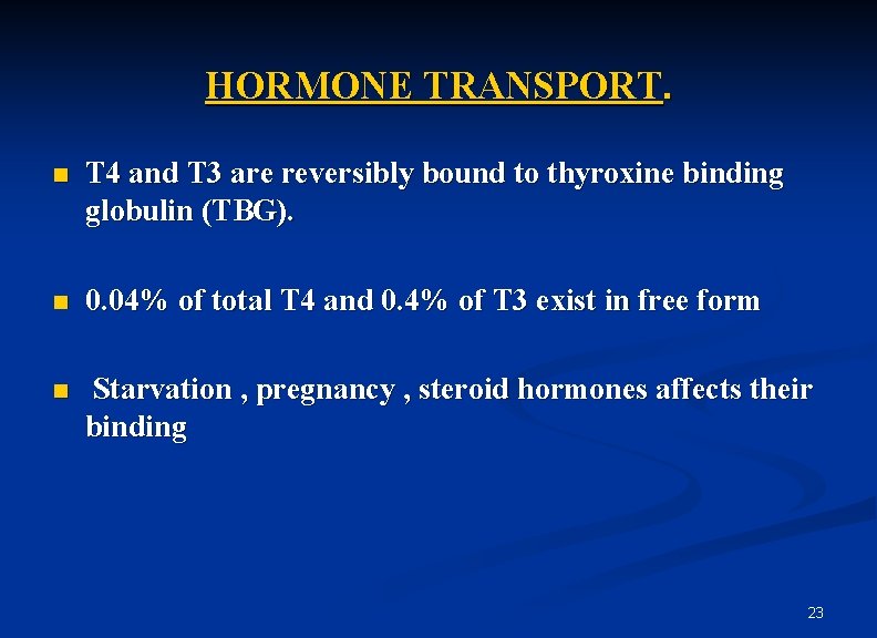 HORMONE TRANSPORT. n T 4 and T 3 are reversibly bound to thyroxine binding