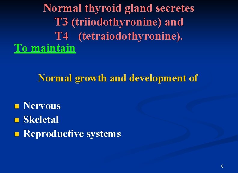 Normal thyroid gland secretes T 3 (triiodothyronine) and T 4 (tetraiodothyronine). To maintain Normal