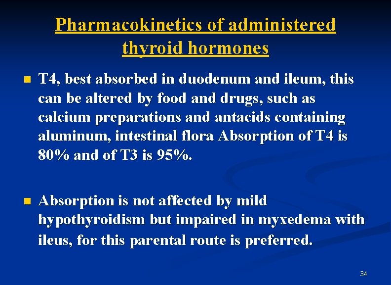 Pharmacokinetics of administered thyroid hormones n T 4, best absorbed in duodenum and ileum,