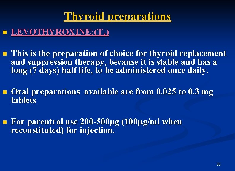 Thyroid preparations n LEVOTHYROXINE: (T 4) n This is the preparation of choice for