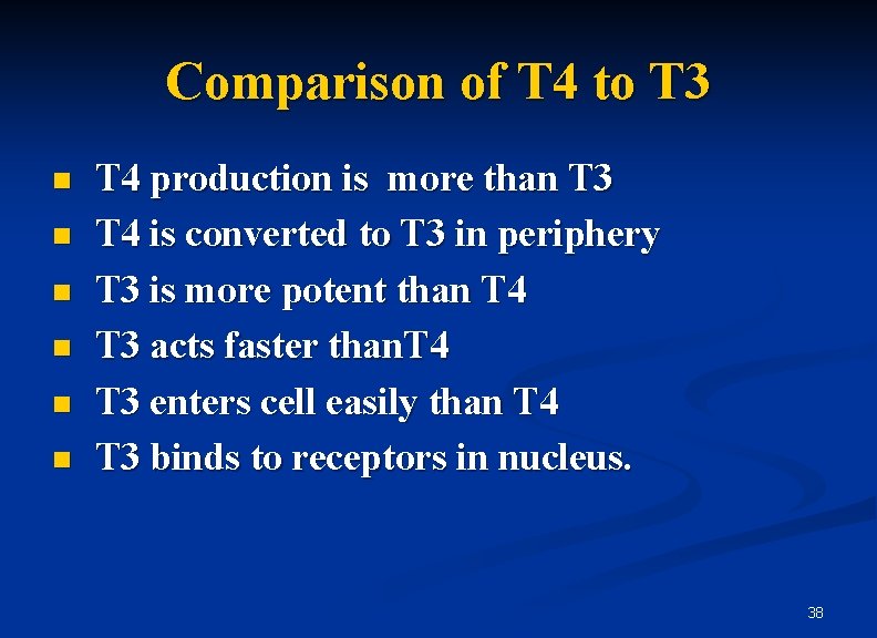 Comparison of T 4 to T 3 n n n T 4 production is
