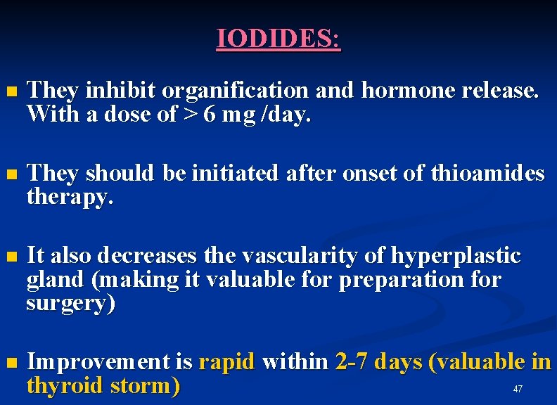 IODIDES: n They inhibit organification and hormone release. With a dose of > 6