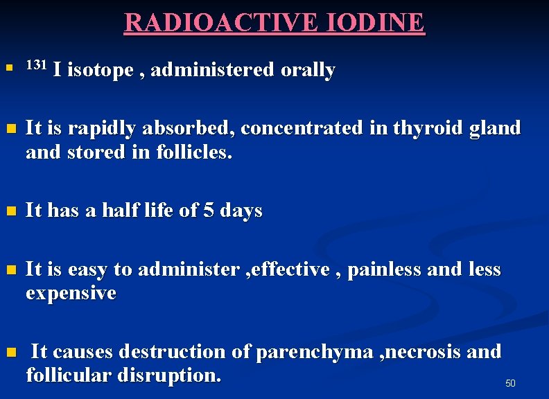 RADIOACTIVE IODINE n 131 I isotope , administered orally n It is rapidly absorbed,