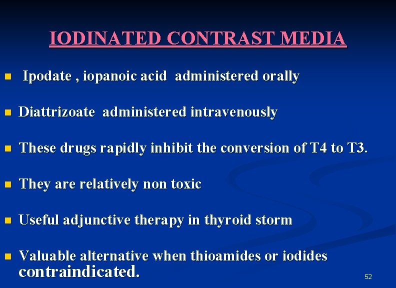 IODINATED CONTRAST MEDIA n Ipodate , iopanoic acid administered orally n Diattrizoate administered intravenously