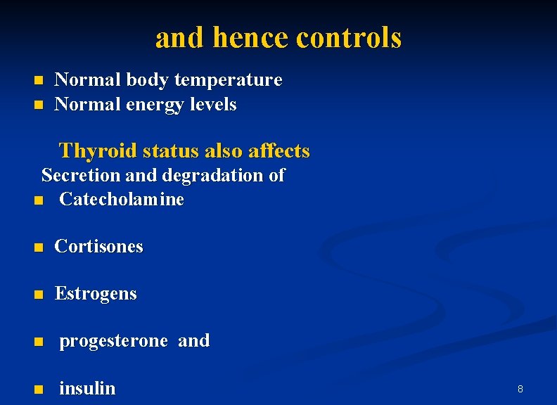 and hence controls n n Normal body temperature Normal energy levels Thyroid status also