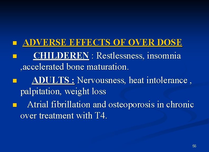 ADVERSE EFFECTS OF OVER DOSE n CHILDEREN : Restlessness, insomnia , accelerated bone maturation.