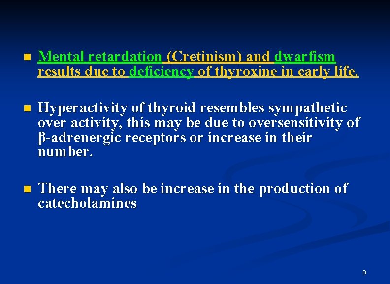 n Mental retardation (Cretinism) and dwarfism results due to deficiency of thyroxine in early