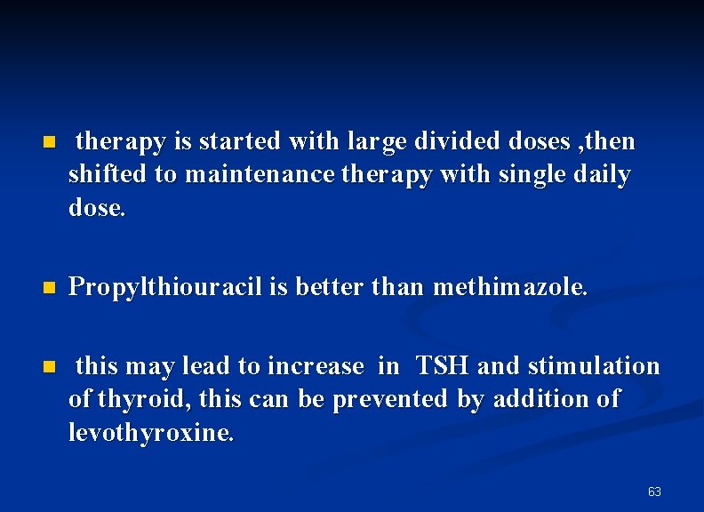 n therapy is started with large divided doses , then shifted to maintenance therapy