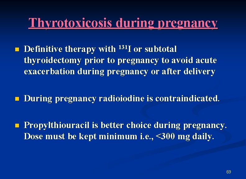 Thyrotoxicosis during pregnancy n Definitive therapy with 131 I or subtotal thyroidectomy prior to