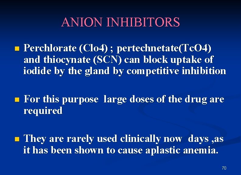 ANION INHIBITORS n Perchlorate (Clo 4) ; pertechnetate(Tc. O 4) and thiocynate (SCN) can