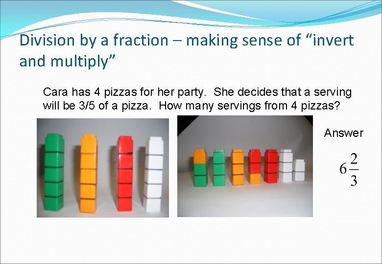 Division by a fraction – making sense of “invert and multiply” Cara has 4