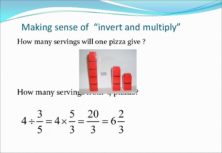Making sense of “invert and multiply” How many servings will one pizza give ?