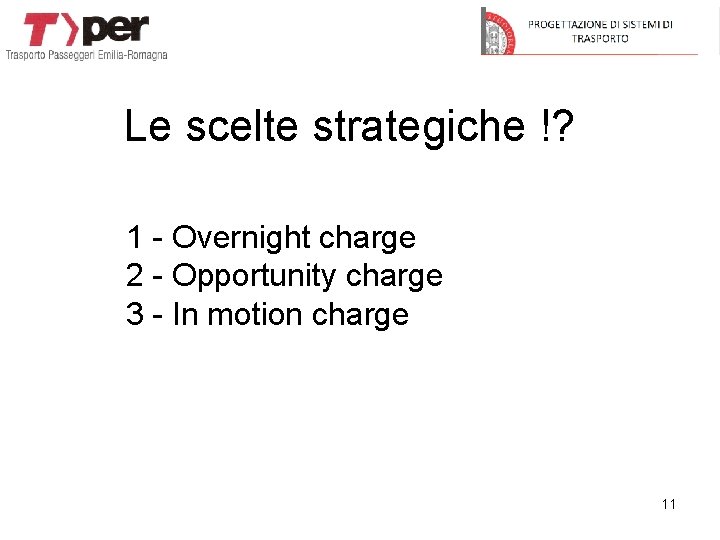 Le scelte strategiche !? 1 - Overnight charge 2 - Opportunity charge 3 -