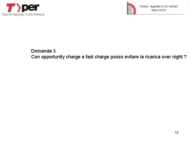 Domanda 3 Con opportunity charge e fast charge posso evitare la rica over night