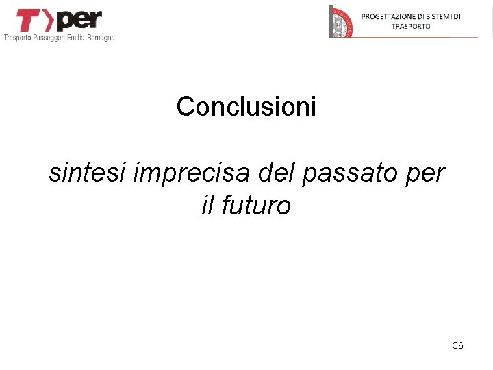 Conclusioni sintesi imprecisa del passato per il futuro 36 