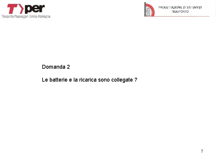 Domanda 2 Le batterie e la rica sono collegate ? 7 